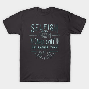 Selfish T-Shirt